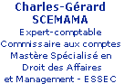 Charles-Gérard 
SCEMAMA
Expert-comptable 
Commissaire aux comptes
Mastère Spécialisé en
 Droit des Affaires 
et Management - ESSEC